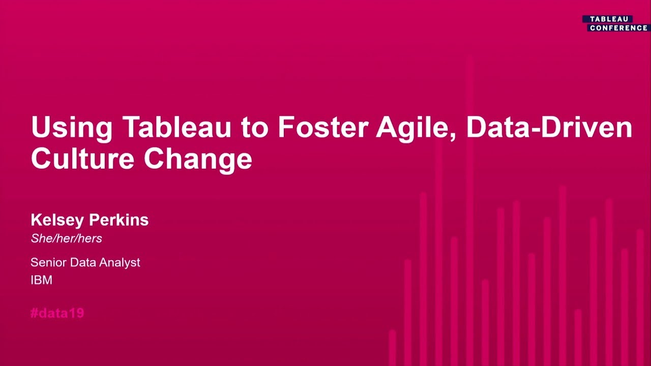 TC19: IBM: Using Tableau to Foster Agile, Data-Driven Culture Change